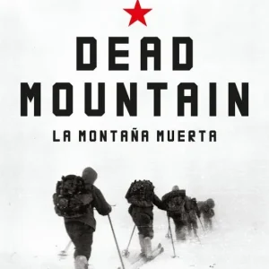 Dead Mountain. La montaña muerta. Los sucesos del paso Diátlov: La historia que nunca se reveló