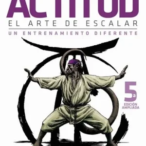 Actitud: El arte de escalar – Un entrenamiento diferente (5ª edición ampliada)
